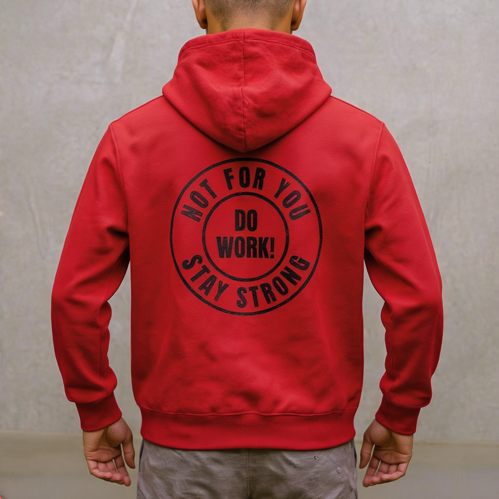 Not For You - Stay Strong - Do Work - T-shirt - Full Back